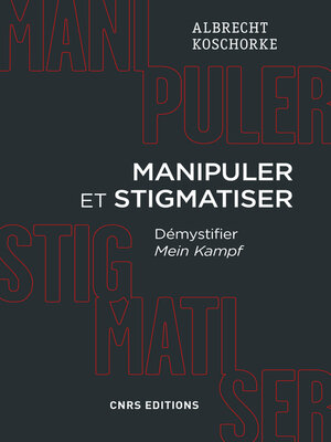 cover image of Manipuler et stigmatiser. Démystifier Mein Kampf